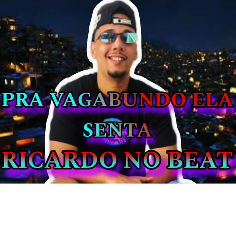 Pra Vagabundo Ela Senta