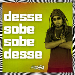 desse sobe sobe desse