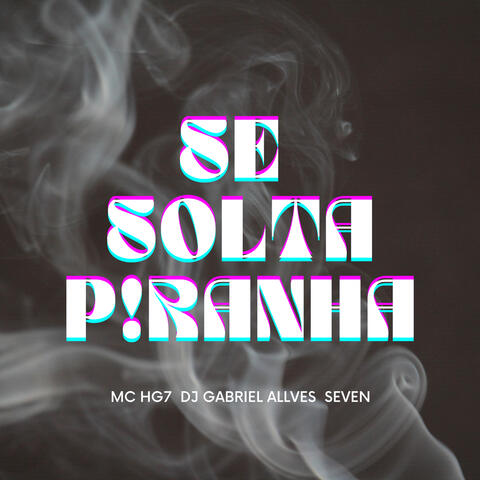 SE SOLTA PIRANHA