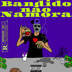 Bandido não namora