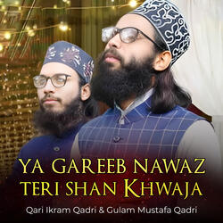 Ya Gareeb Nawaz Teri Shan Khwaja
