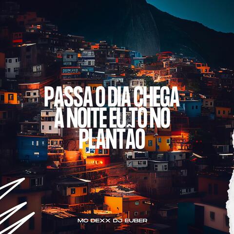 Mtg Passa o dia chega a noite eu tô no plantão