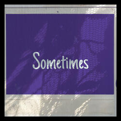Sometimes