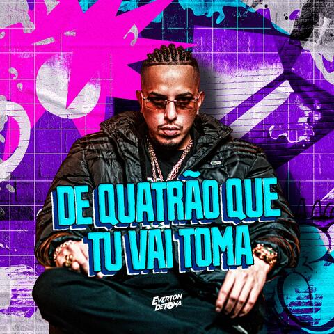 De Quatrão Que Tu Vai Tomar