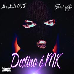 Destino é MK