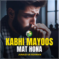 Kabhi Mayoos Mat Hona