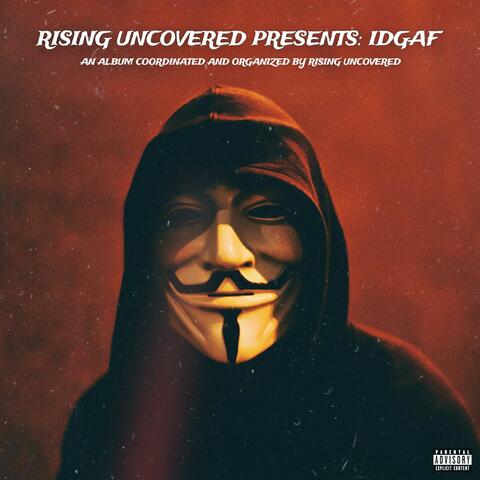 Rising Uncovered Presents: IDGAF