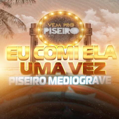 Eu Comi Ela Uma Vez Piseiro Médio Grave