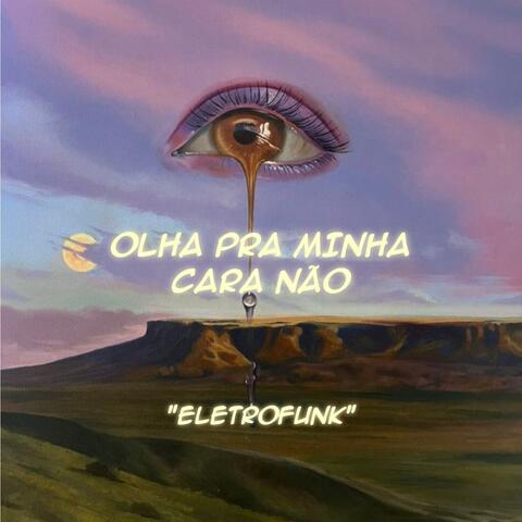 OLHA PRA MINHA CARA NÃO - ELETROFUNK 2024