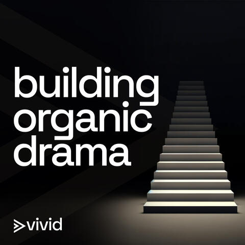 Building Organic Drama