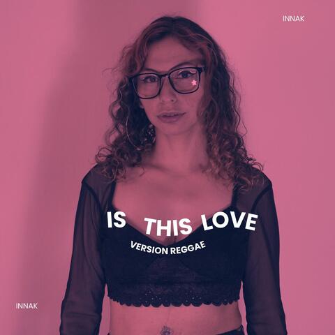 IS THIS LOVE (Versión Reggae)