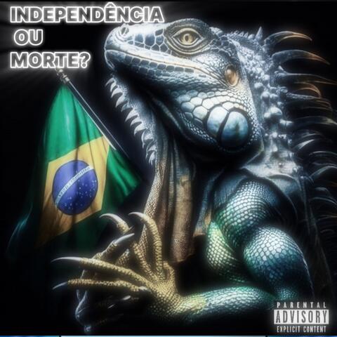 Independência ou morte?