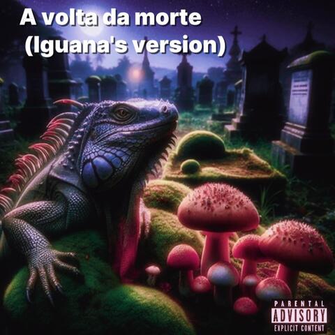 A volta da morte (Iguana's version)