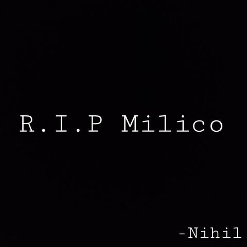 R.I.P MILICO