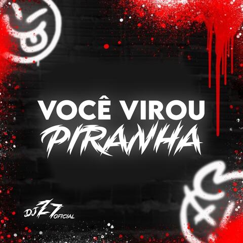 VOCÊ VIROU PIRANHA