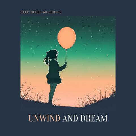 Unwind and Dream: Supreme Deep Sleep Relaxation Melodies