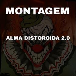 MONTAGEM ALMA DISTORCIDA 2.0