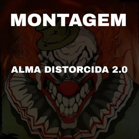 MONTAGEM ALMA DISTORCIDA 2.0