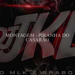 MONTAGEM - PIRANHA DO CASARÃO