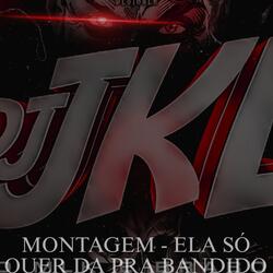 MONTAGEM - ELA SÓ QUER DA PRA BANDIDO