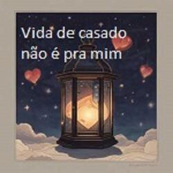 VIDA DE CASADO NÃO É PRA MIM