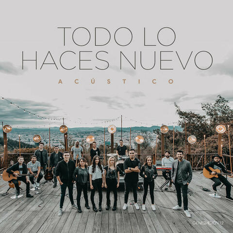 Todo lo Haces Nuevo (Acústico)