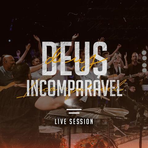 Deus Incomparável (Live Session)