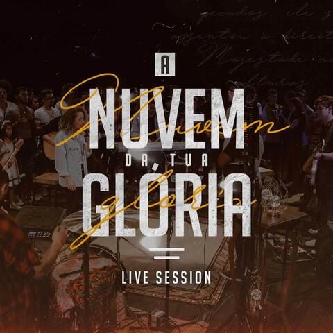 A Nuvem da Tua Glória (Live Session)
