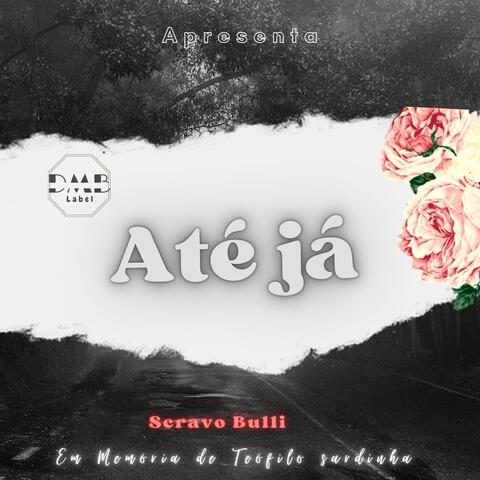 Até já(rip)