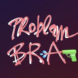 Problem bra