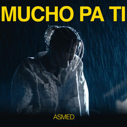 MUCHO PA TI