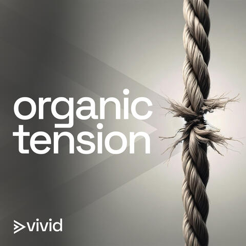 Organic Tension