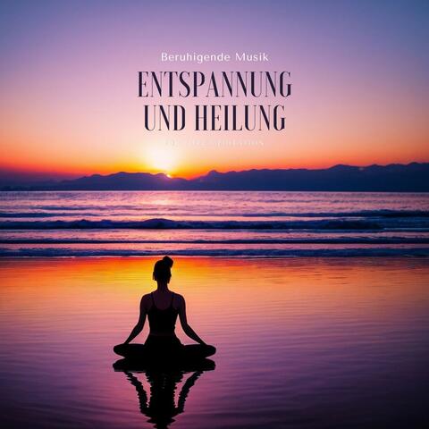 Entspannung und Heilung: Beruhigende Musik für Tiefe Meditation