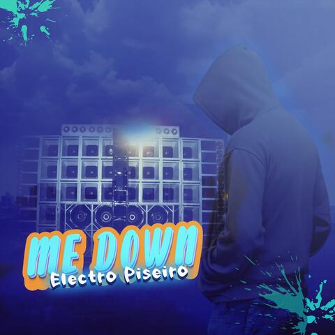 Me Down - Electro Piseiro