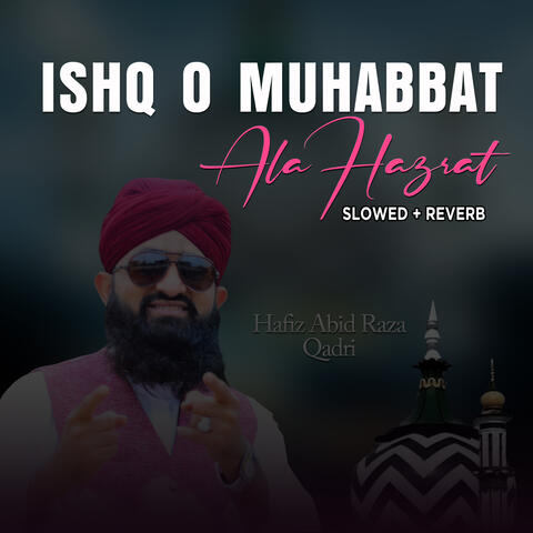 Ishq o Muhabbat Ala Hazrat (Lofi-Mix)