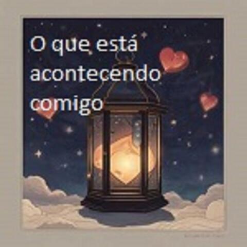 O QUE ESTÁ ACONTECENDO COMIGO