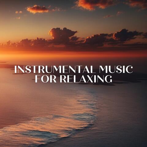 Instrumental Music for Relaxing