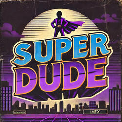 SUPER DUDE