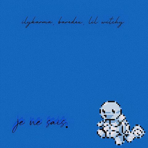 je ne sais.
