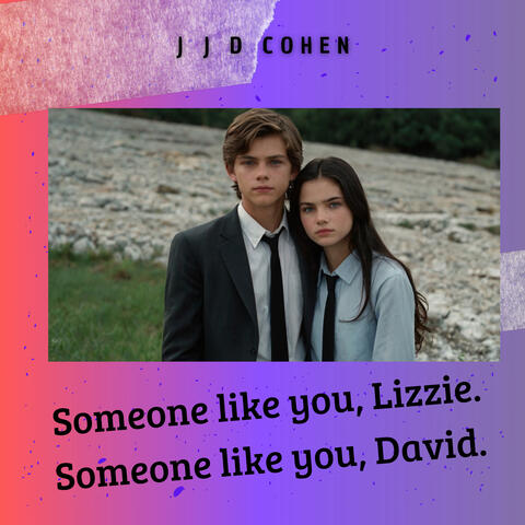 Someone like you Lizzie Someone like you David