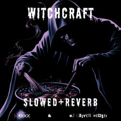 WITCHCRAFT (SLOWED+REVERB)