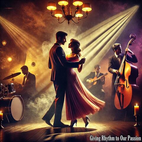 Giving Rhythm to Our Passion