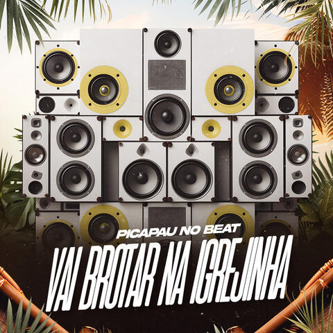 Vai Brota Na Igrejinha