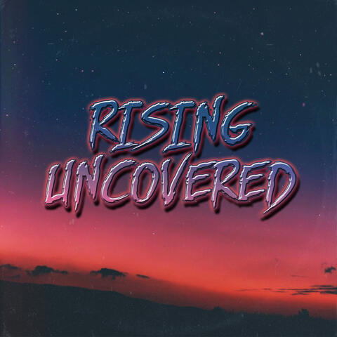 Rising Uncovered Presents: Volume 1