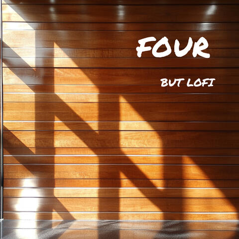 four, but lofi