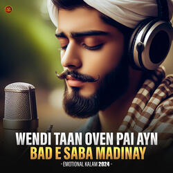 Wendi Taan Oven Pai Ayn Bad E Saba Madinay