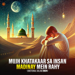 Mujh Khatakaar Sa Insan Madinay Mein Rahy