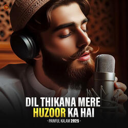 Dil Thikana Mere Huzoor ﷺ Ka Hai