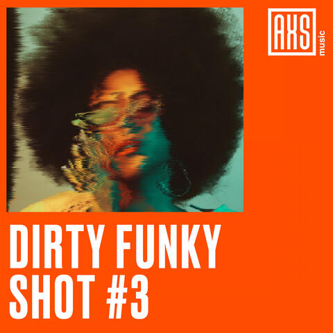 Dirty Funky Shot 3