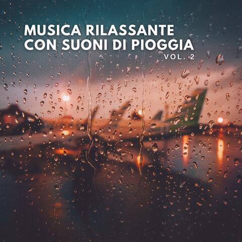 Musica Rilassante con Suoni di Pioggia Vol. 2